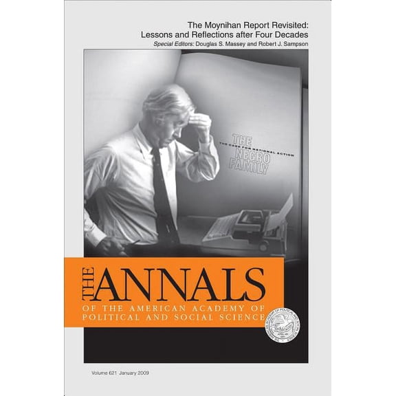 Annals of the American Academy of Politi The Moynihan Report Revisited:: Lessons and Reflections After Four Decades, (Hardcover)