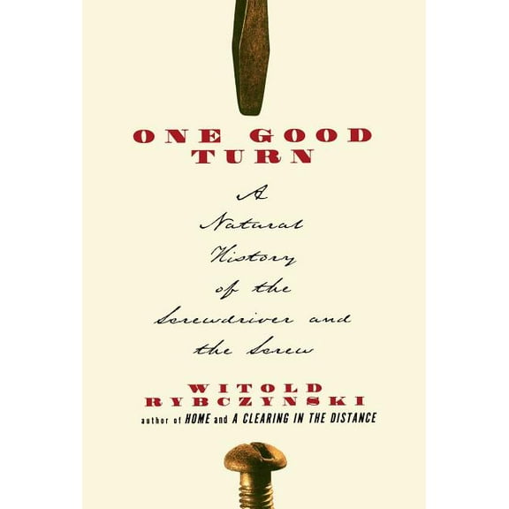 One Good Turn: A Natural History of the Screwdriver and the Screw, (Paperback)