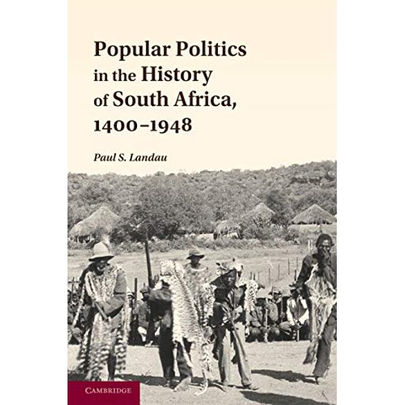 Pre-Owned Popular Politics in the History of South Africa, 14001948, 9781107614413, 1107614414, Paperback,