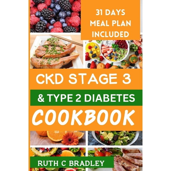 Ckd Stage 3 and Type 2 Diabetes Cookbook: Complete guide with diabetic renal friendly recipes to reverse chronic kidney disease and diabetes. (Paperback)