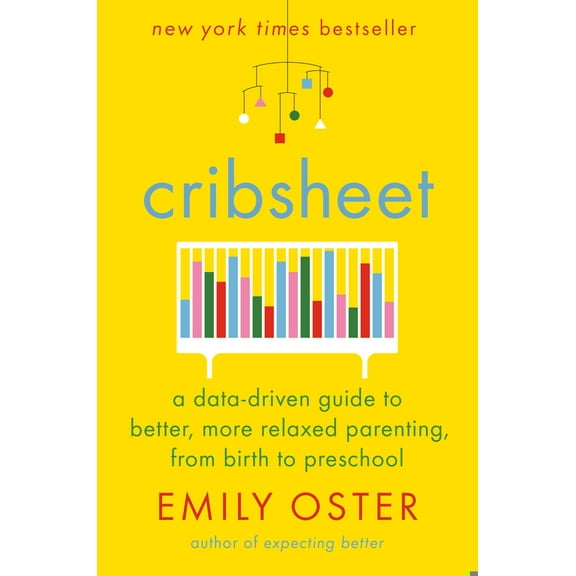 Pre-Owned Cribsheet: A Data-Driven Guide to Better, More Relaxed Parenting, from Birth to Preschool (Hardcover) 0525559256 9780525559252