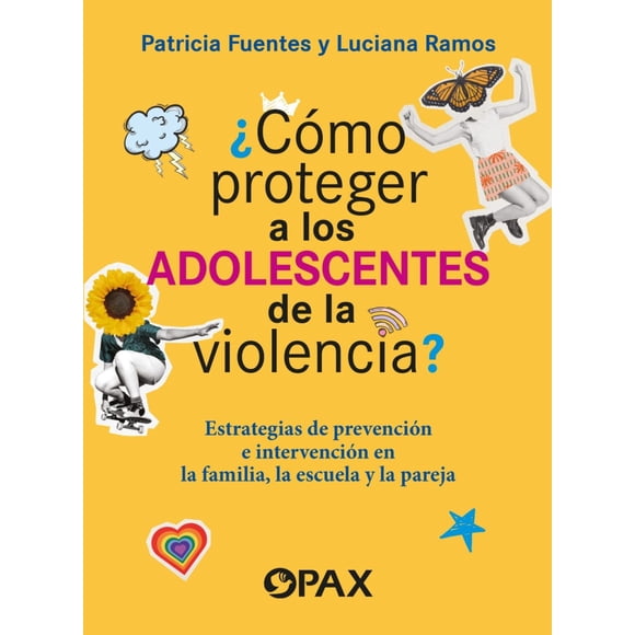 ¿ Cómo proteger a los Adolescentes de la violencia?. Estrategias de prevención e intervención en la familia, la escuela y la pareja