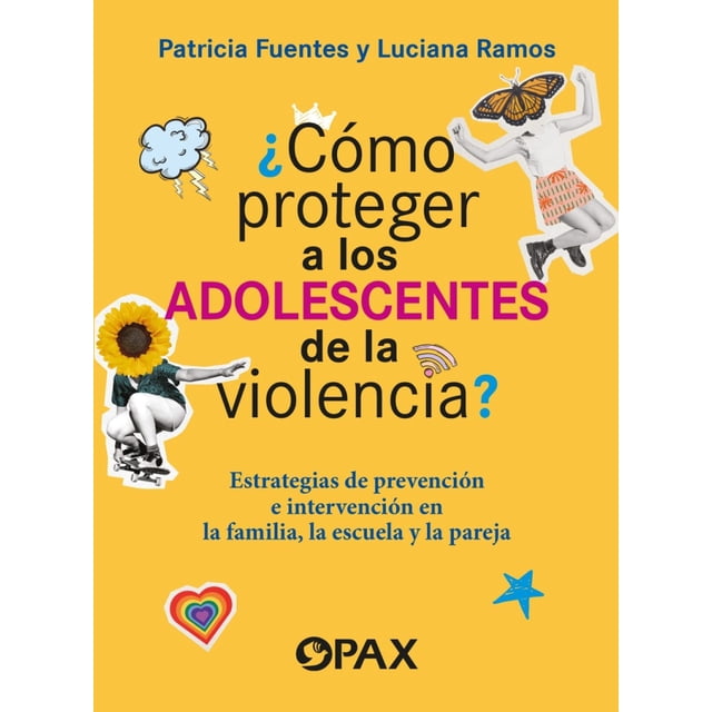 ¿ Cómo proteger a los Adolescentes de la violencia?. Estrategias de prevención e intervención en la familia, la escuela y la pareja