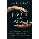 Qigong And Tai Chi Harnessing Your Chi Energy And Unlocking The Power Of An Internal Chinese Qigong And Tai Chi Harnessing Your Chi Energy And Unlocking The Power Of An Internal Chinese