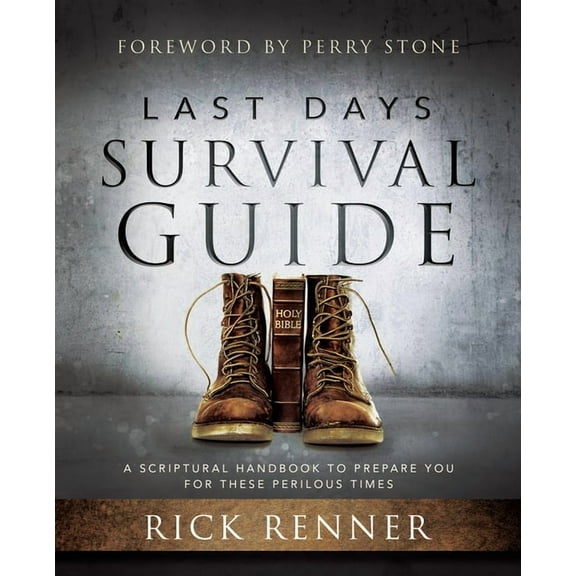 Last Days Survival Guide: A Scriptural Handbook to Prepare You for These Perilous Times (Paperback)