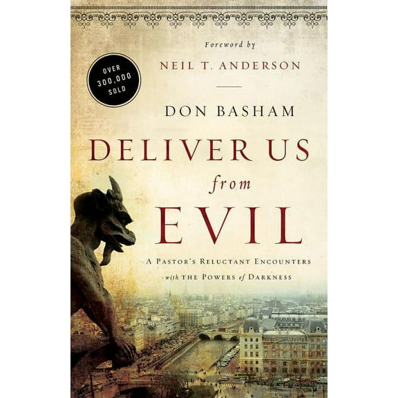Deliver Us from Evil: A Pastor's Reluctant Encounters with the Powers of Darkness, (Paperback)