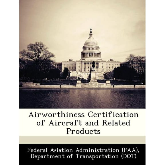 Airworthiness Certification of Aircraft and Related Products (Paperback)
