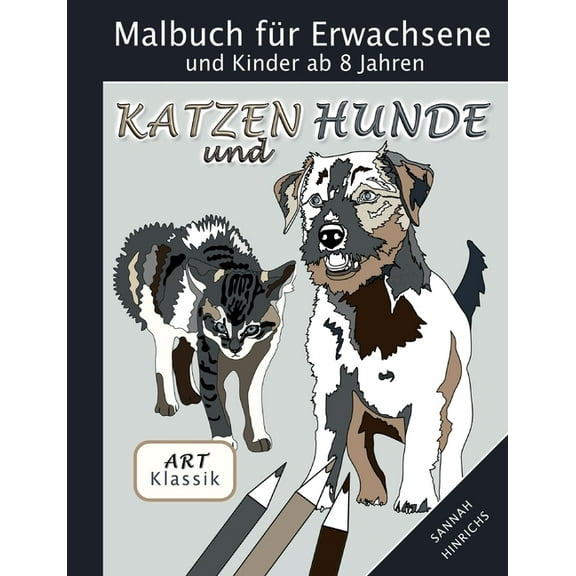 Klassik Art Malbuch für Erwachsene und Kinder ab 8 Jahren - Katzen und Hunde, (Paperback)