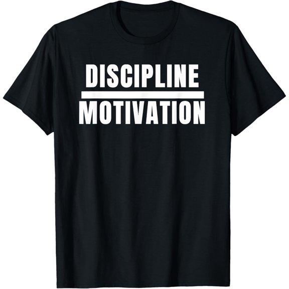 Exquisite and comfortable- Discipline Motivation T-Shirt