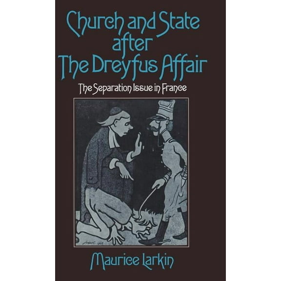 Church and State After the Dreyfus Affair: The Separation Issue in France, (Hardcover)