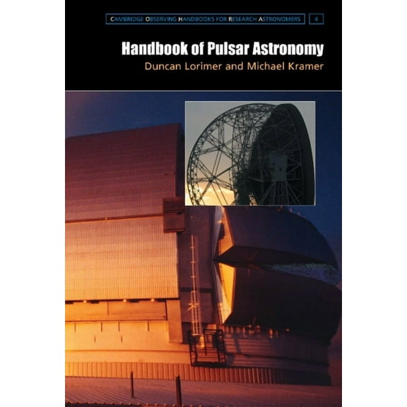 Cambridge Observing Handbooks for Resear Handbook of Pulsar Astronomy, Book 4, (Hardcover)
