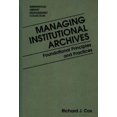 thumbnail image 2 of Managing Institutional Archives: Foundational Principles and Practices (Libraries Unlimited Library Management Collection), 2 of 2