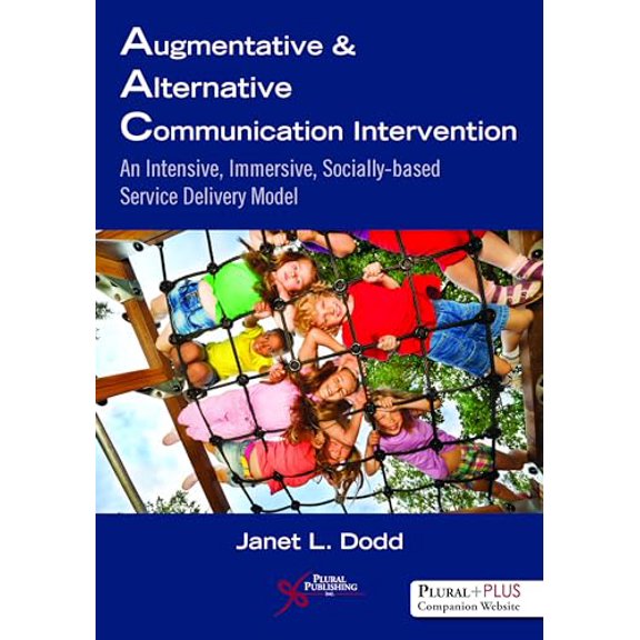 Pre-Owned Augmentative and Alternative Communication Intervention: An Intensive, Immersive, Socially Based Service Delivery Model (Paperback) 1597567256 9781597567251