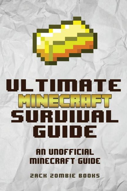 The Ultimate Minecraft Survival Guide : An Unofficial Guide to ...