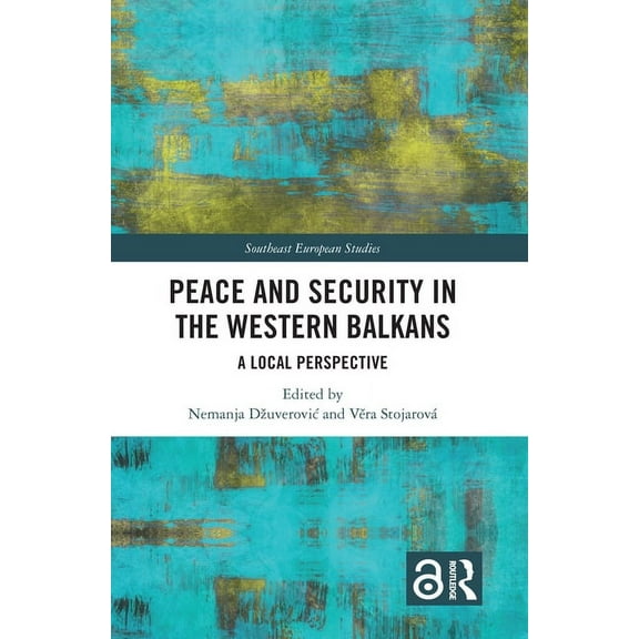 Southeast European Studies Peace and Security in the Western Balkans: A Local Perspective, (Hardcover)