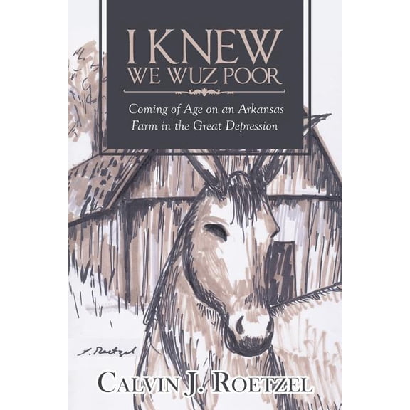 I Knew We Wuz Poor: Coming of Age on an Arkansas Farm in the Great Depression, (Paperback)