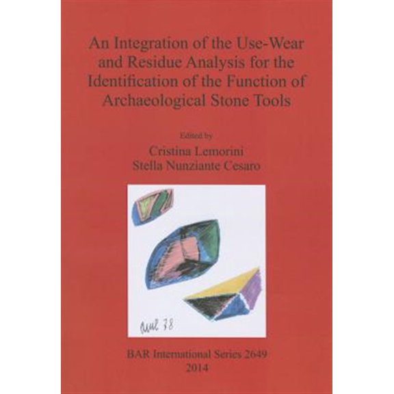 Pre-Owned BAR International: An Integration of the Use-Wear and Residue Analysis for the Identification of the Function of Archaeological Stone Tools (Paperback)