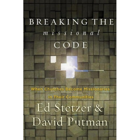 Breaking the Missional Code : When Churches Become Missionaries in Their Communities (Hardcover)