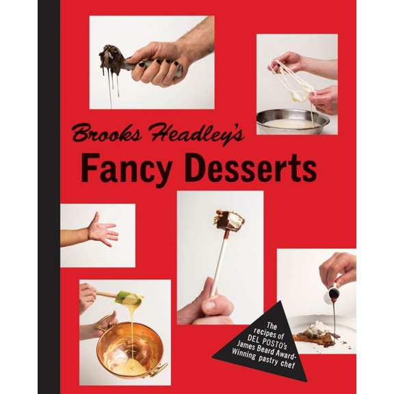 Pre-Owned Brooks Headley's Fancy Desserts: The Recipes of del Posto's James Beard Award-Winning Pastry Chef (Hardcover) 0393241076 9780393241075
