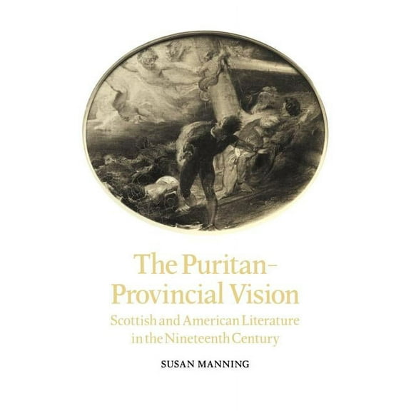 Cambridge Studies in American Literature The Puritan-Provincial Vision: Scottish and American Literature in the Nineteenth Century, Book 41, (Paperback)