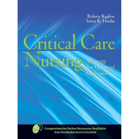 Pre-Owned Critical Care Nursing: Synergy for Optimal Outcomes: Synergy for Optimal Outcomes (Hardcover) 0763738638 9780763738631