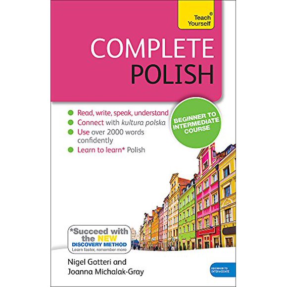 Complete Polish Beginner to Intermediate Course: Learn to read, write, speak and understand a new language (Teach Yourself)