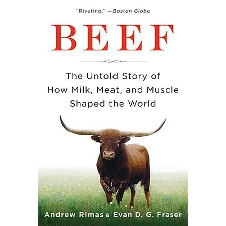 Beef : The Untold Story of How Milk, Meat, and Muscle Shaped the