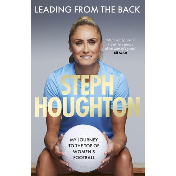 Leading from the Back: My Journey to the Top of Women's Football, (Hardcover)