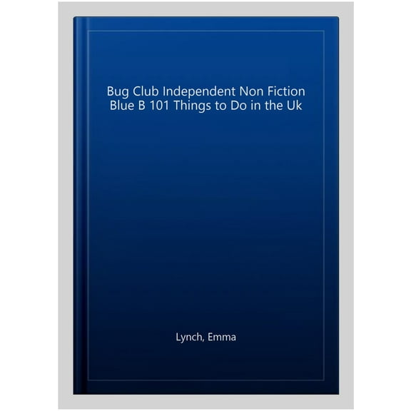 Bug Club Independent Non Fiction Blue B 101 Things To Do In The Uk