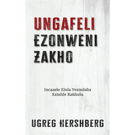 Ungafeli Ezonweni Zakho: Incazelo Elula Yezindaba Ezinhle Kakhulu, (Paperback)