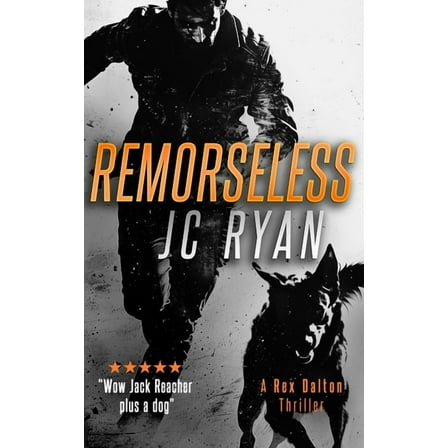 Rex Dalton K9 Thrillers Remorseless: A Rex Dalton Thriller, Book 14, (Paperback)
