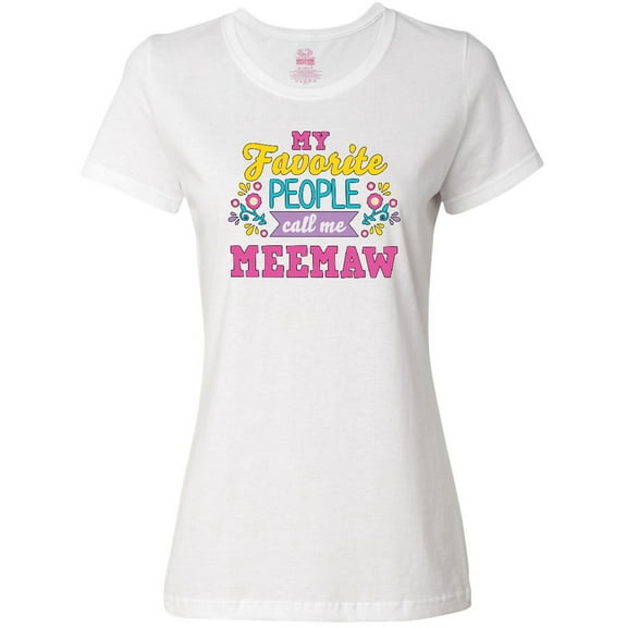 Inktastic My Favorite People Call Me Meemaw with Flowers Women's T-Shirt