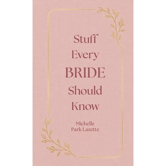 Stuff Every Bride Should Know