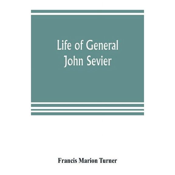 Life of General John Sevier, (Paperback)
