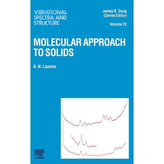Vibrational Spectra and Structure Molecular Approach to Solids: Volume 23, Book 23, (Hardcover)