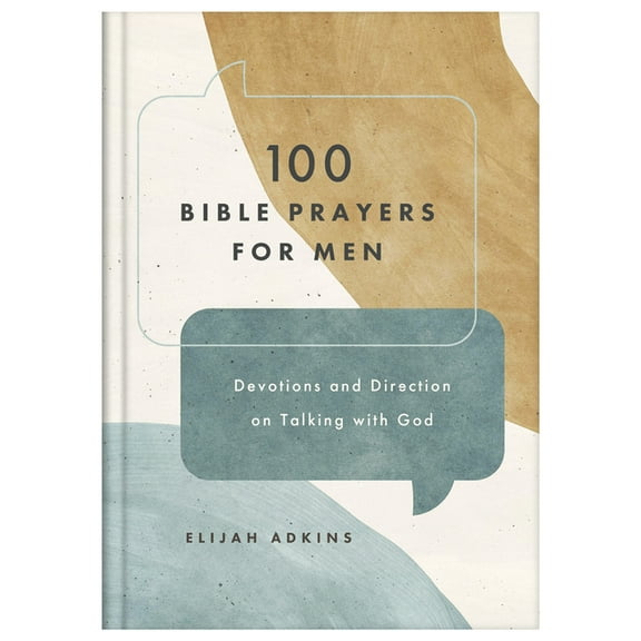 100 Bible Prayers for Men: Devotions and Direction on Talking with God, (Hardcover)