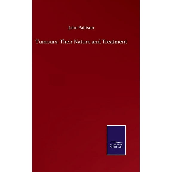 Tumours : Their Nature and Treatment (Hardcover)