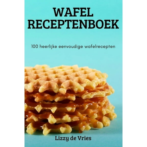 Wafel Receptenboek, (Paperback)