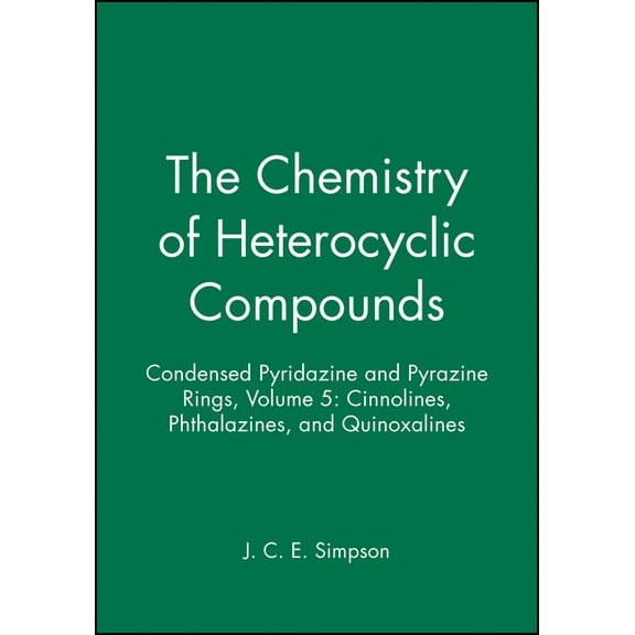 Chemistry of Heterocyclic Compounds: A M Condensed Pyridazine and Pyrazine Rings, Volume 5: Cinnolines, Phthalazines, and Quinoxalines, Book 63, (Hardcover)