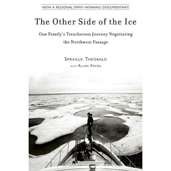 Pre-Owned The Other Side of the Ice: One Family's Treacherous Journey Negotiating the Northwest Passage (Paperback) 1634502981 9781634502986