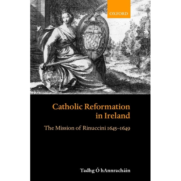 Catholic Reformation in Ireland: The Mission of Rinuccini 1645-1649, (Hardcover)