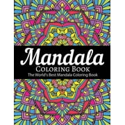Mandala Coloring Book The World's Best Mandala Coloring Book: Adult Coloring Book Stress Relieving Mandalas Designs Patterns & So Much More Mandala ..