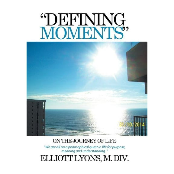 "Defining Moments" on the Journey of Life (Hardcover)