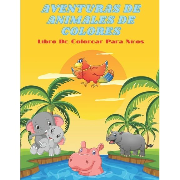 AVENTURAS DE ANIMALES DE COLORES - Libro De Colorear Para Niños (Paperback)