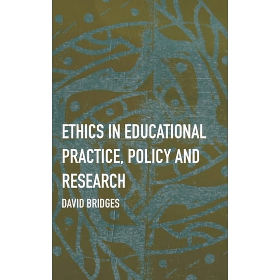 Ethics in Educational Practice, Policy and Research, (Hardcover)