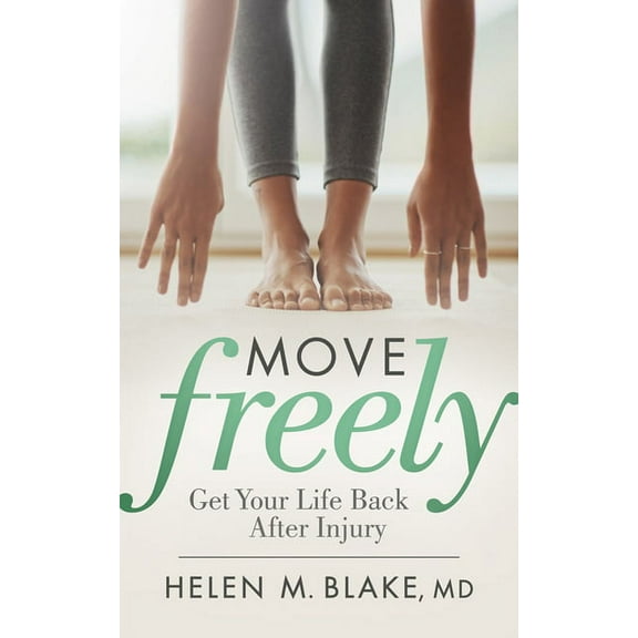 Move Freely: Get Your Life Back After Injury, (Paperback)