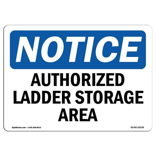 SignMission OS-NS-A-1218-L-10238 12 x 18 in. OSHA Notice Sign - Authorized Ladder Storage Area