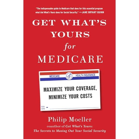 Pre-Owned Get What's Yours for Medicare: Maximize Your Coverage, Minimize Your Costs (Hardcover) 1501124005 9781501124006
