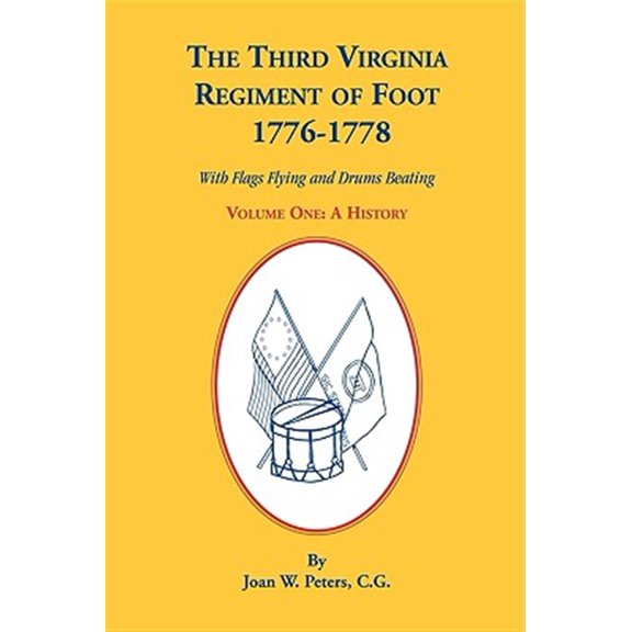 Pre-Owned The Third Virginia Regiment of the Foot, 1776-1778, a History, Volume One. with Flags Flying and Drums Beating