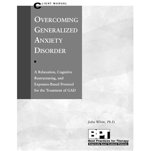 Pre-Owned Overcoming Generalized Anxiety Disorder - Client Manual (Paperback) by Matthew McKay, John White